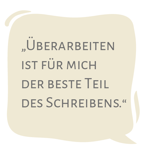Sprechblase: "Überarbeiten ist für mich der beste Teil des Schreibens."